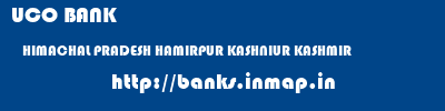 UCO BANK  HIMACHAL PRADESH HAMIRPUR KASHNIUR KASHMIR  banks information 